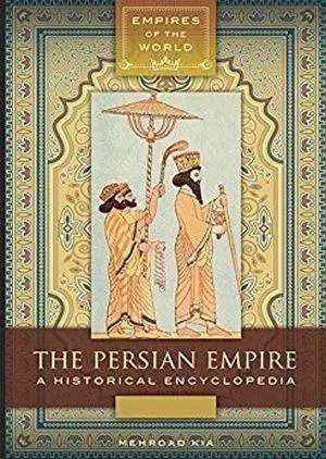 The Persian Empire: A Historical Encyclopedia
