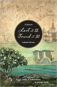 Lost at 15, Found at 50: Travel, Trials & Tribulations in Foreign Lands