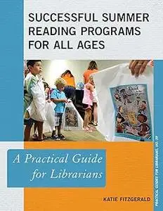 Successful Summer Reading Programs for All Ages: A Practical Guide for Librarians