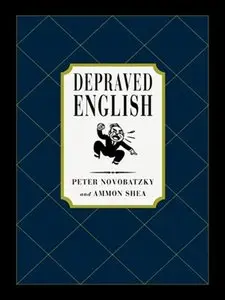 Depraved English: The Most Disgusting and Hilarious Word Book Ever