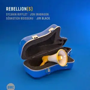 Sylvain Rifflet, Jon Irabagon, Sébastien Boisseau, Jim Black - Rebellion(s) (2020) [Official Digital Download]