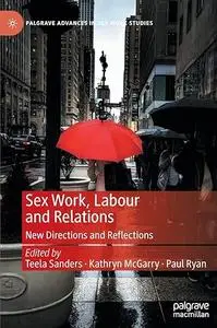 Sex Work, Labour and Relations: New Directions and Reflections