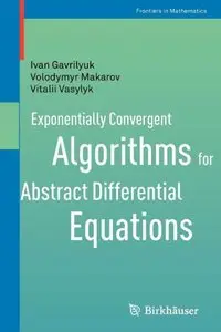 Exponentially Convergent Algorithms for Abstract Differential Equations (Frontiers in Mathematics) (Repost)