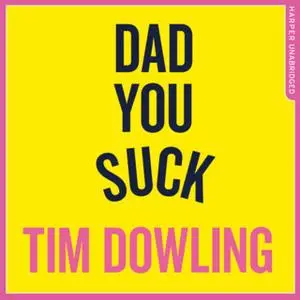 «Dad You Suck» by Tim Dowling