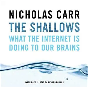 The Shallows: What the Internet Is Doing to Our Brains [Audiobook]