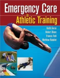 Emergency Care in Athletic Training by Keith M. Gorse