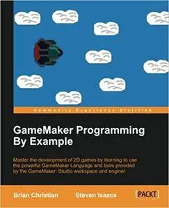 GameMaker Programming By Example