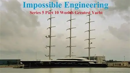 Sci Ch - Impossible Engineering Series 5 Part 10: Worlds Greatest Yacht (2019)
