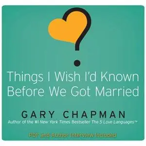 «Things I Wish Id Known Before We Got Married» by Gary Chapman