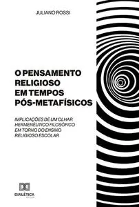 «O Pensamento Religioso em tempos Pós-Metafísicos» by Juliano Rossi