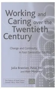 Working and Caring over the Twentieth Century: Change and Continuity in Four Generation Families