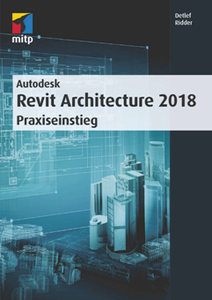 Autodesk Revit Architecture 2018 : Praxiseinstieg
