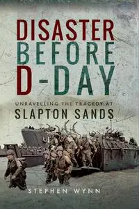 Disaster Before D-Day: Unravelling the Tragedy at Slapton Sands