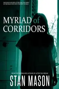 «Myriad of Corridors» by Stan Mason