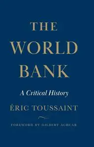 The World Bank: A Critical History