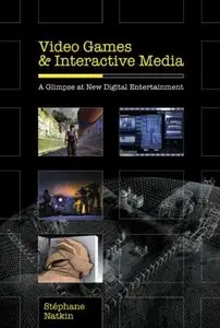 Video Games and Interactive Media: A Glimpse at New Digital Entertainment