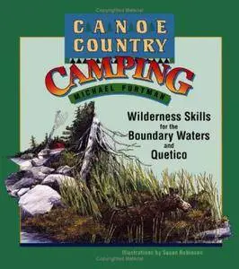 Canoe Country Camping: Wilderness Skills for the Boundary Waters and Quetico (Repost)