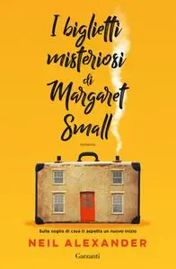 Neil Alexander - I biglietti misteriosi di Margaret Small