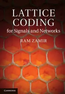 Lattice Coding for Signals and Networks: A Structured Coding Approach to Quantization, Modulation