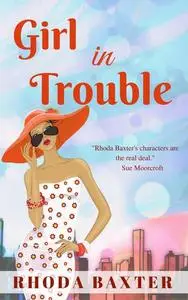 «Girl in Trouble» by Rhoda Baxter