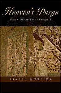 Heaven's Purge: Purgatory in Late Antiquity (Repost)