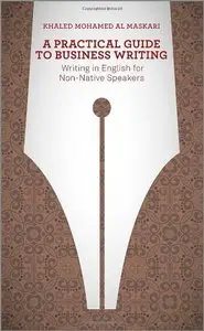 A Practical Guide To Business Writing: Writing In English For Non-Native Speakers (repost)