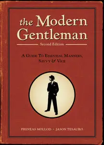 The Modern Gentleman: A Guide to Essential Manners, Savvy, and Vice (repost)