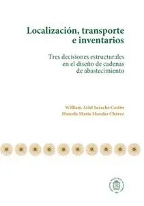 «Localización, transporte e inventarios» by William Ariel Sarache Castro,Marcela María Morales Chávez