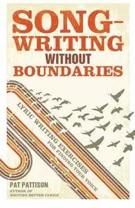 Songwriting Without Boundaries: Lyric Writing Exercises for Finding Your Voice (repost)