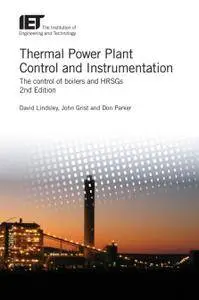 Thermal Power Plant Control and Instrumentation: The control of boilers and HRSGs, 2nd Edition