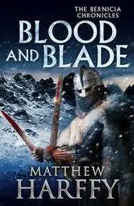 «Blood and Blade» by Matthew Harffy