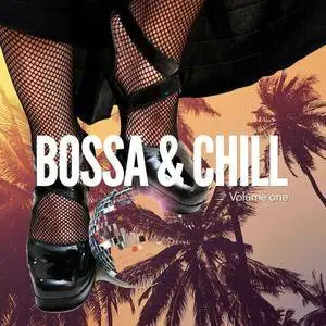 VA - Bossa & Chill, Vol. 1 (Finest Relaxing Summer Grooves) (2016)