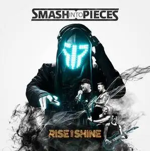 Smash Into Pieces - Rise And Shine (2017)