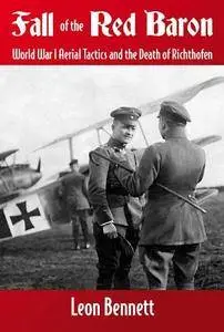 Fall of the Red Baron: World War I Aerial Tactics and the Death of Richthofen