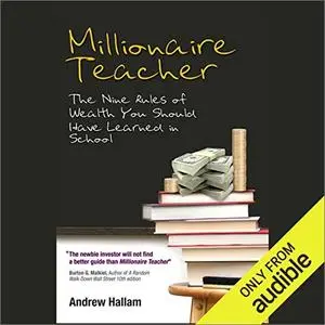 Millionaire Teacher: The Nine Rules of Wealth You Should Have Learned in School [Audiobook]