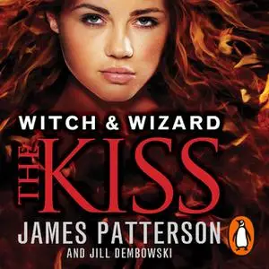 «Witch & Wizard: The Kiss» by James Patterson