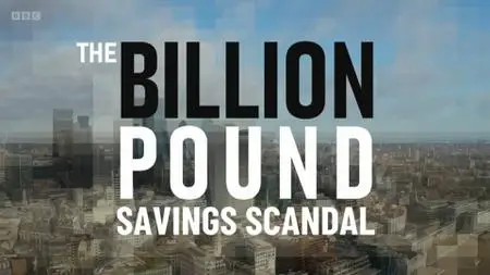 BBC - Panorama: The Billion-Pound Savings Scandal (2022)