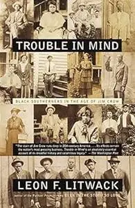 Trouble in mind: Black southerners in the age of Jim Crow