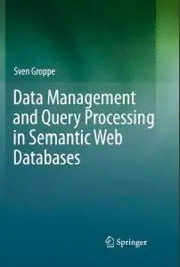 Data Management and Query Processing in Semantic Web Databases (Repost)