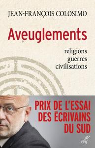 Jean-François Colosimo, "Aveuglements : Religions, guerres, civilisations"