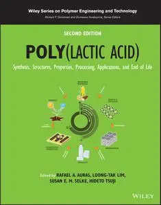 Poly(lactic acid): Synthesis, Structures, Properties, Processing, Applications, and End of Life