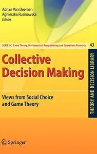 Collective Decision Making: Views from Social Choice and Game Theory