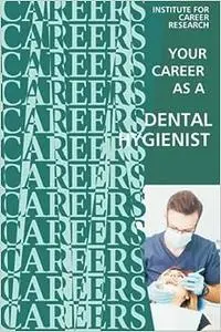 Your Career as a Dental Hygienist: Healthcare Professional