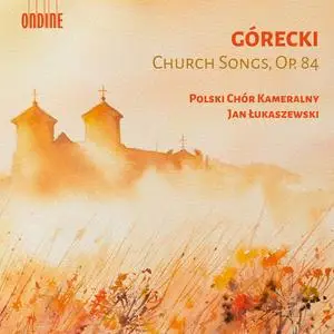 Polski Chór Kameralny & Jan Łukaszewski - Henryk Górecki: Church Songs, Op. 84 (2023) [Official Digital Download]