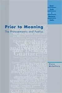 Prior to Meaning: The Protosemantic and Poetics