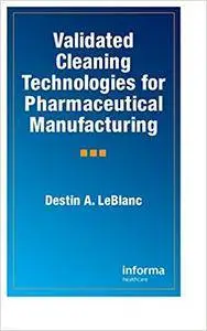 Validated Cleaning Technologies for Pharmaceutical Manufacturing