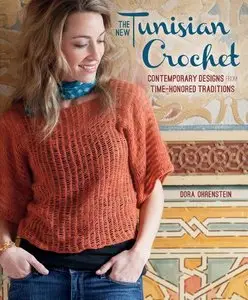 The New Tunisian Crochet: Contemporary Designs from Time-Honored Traditions [Repost]