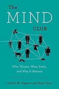The Mind Club: Who Thinks, What Feels, and Why It Matters (Repost)