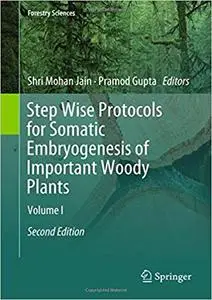 Step Wise Protocols for Somatic Embryogenesis of Important Woody Plants: Volume I  vol 2