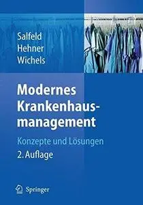 Modernes Krankenhausmanagement: Konzepte und Lösungen